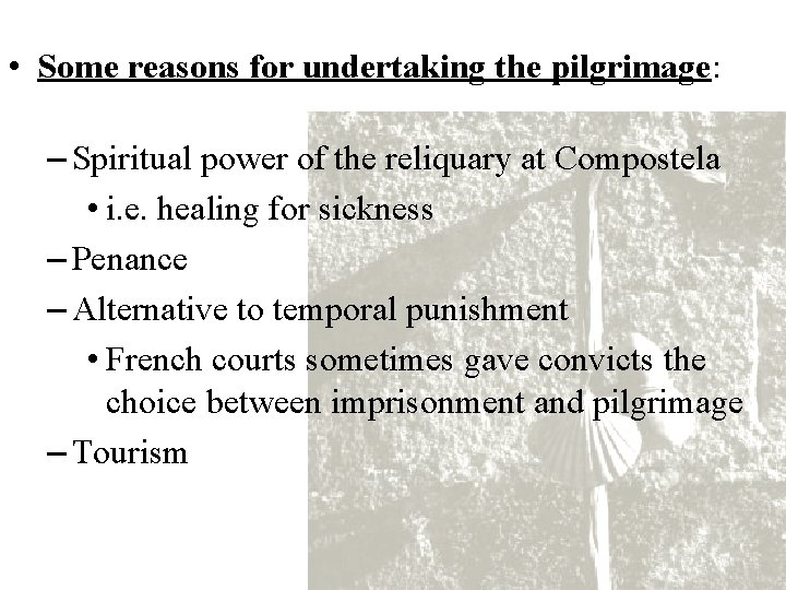  • Some reasons for undertaking the pilgrimage: – Spiritual power of the reliquary