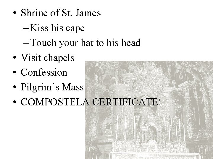  • Shrine of St. James – Kiss his cape – Touch your hat