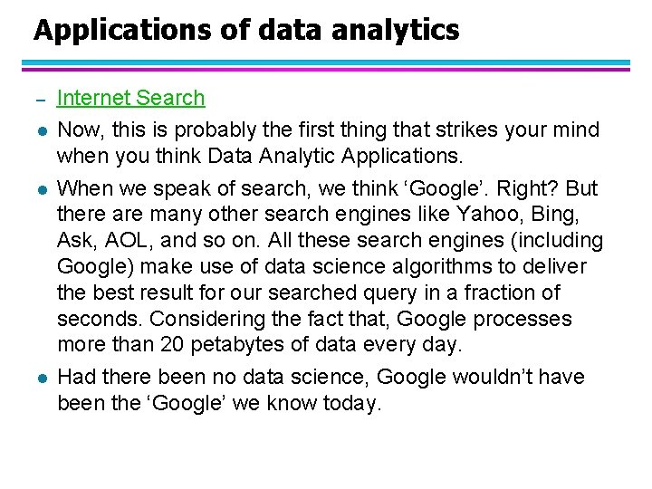 Applications of data analytics – l l l Internet Search Now, this is probably