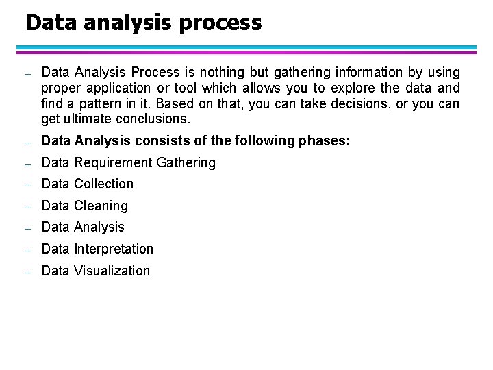 Data analysis process – Data Analysis Process is nothing but gathering information by using
