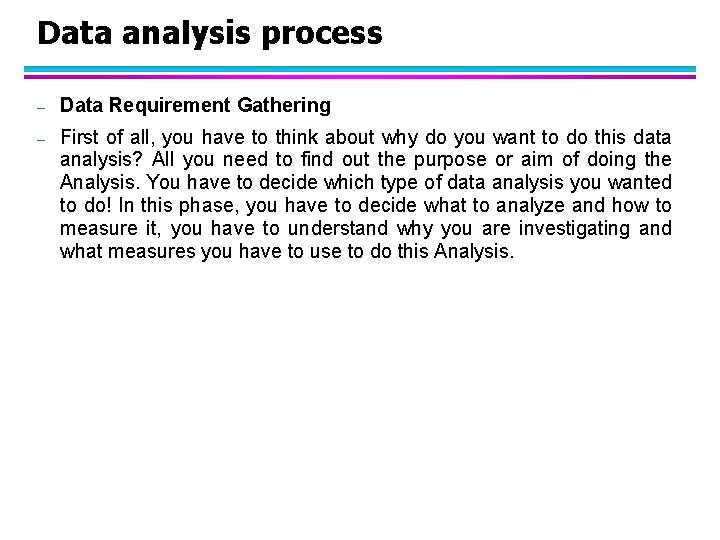 Data analysis process – Data Requirement Gathering – First of all, you have to