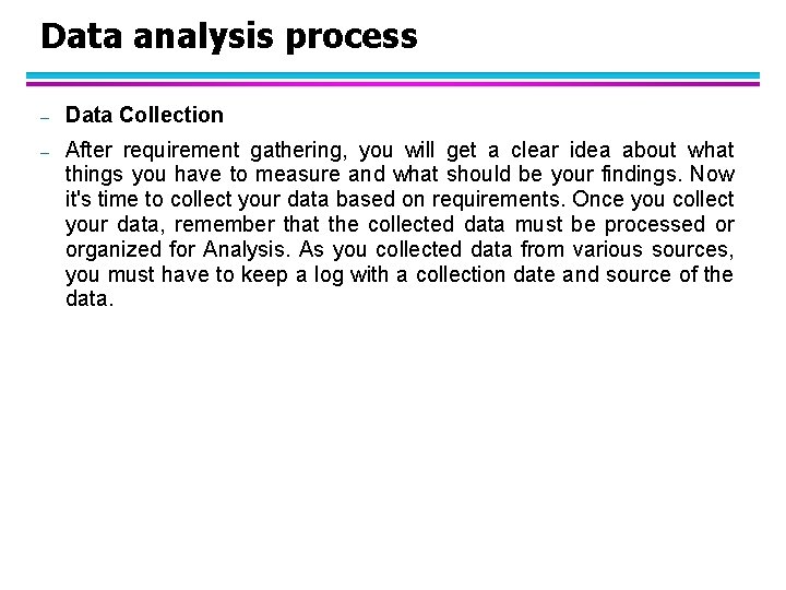 Data analysis process – Data Collection – After requirement gathering, you will get a