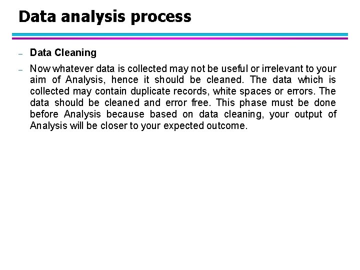 Data analysis process – Data Cleaning – Now whatever data is collected may not