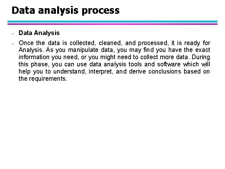 Data analysis process – Data Analysis – Once the data is collected, cleaned, and
