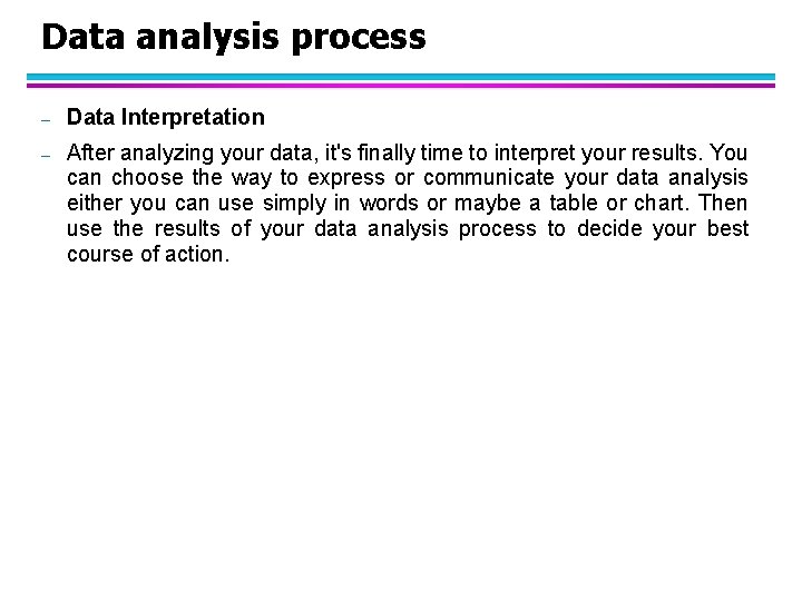 Data analysis process – Data Interpretation – After analyzing your data, it's finally time