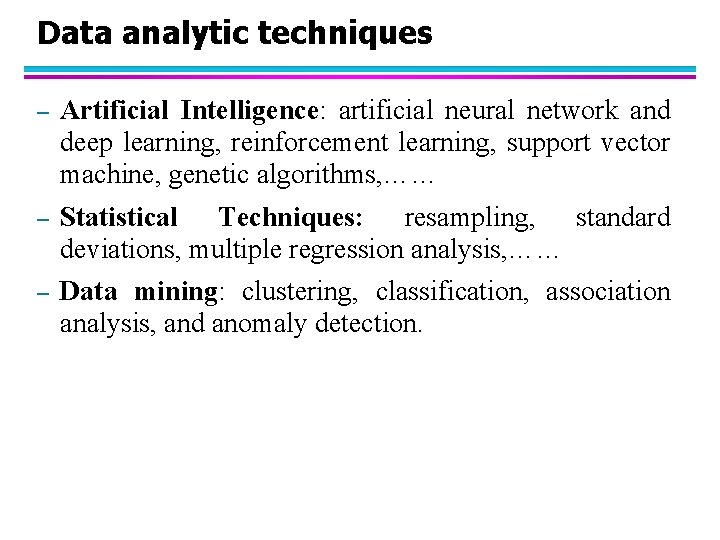 Data analytic techniques – Artificial Intelligence: artificial neural network and deep learning, reinforcement learning,