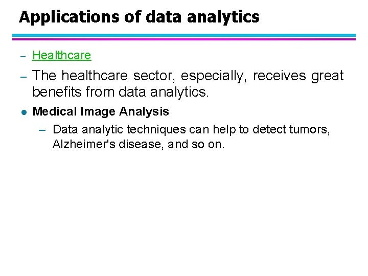 Applications of data analytics – Healthcare – The healthcare sector, especially, receives great benefits