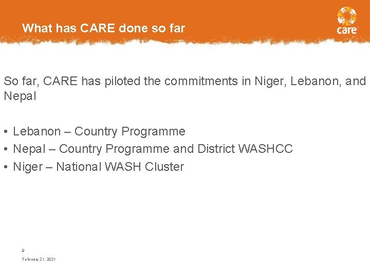 What has CARE done so far So far, CARE has piloted the commitments in