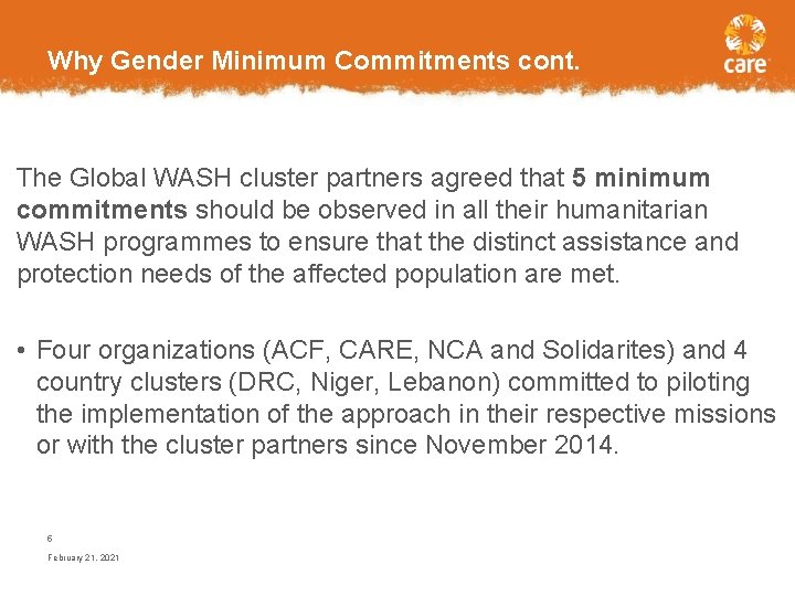 Why Gender Minimum Commitments cont. The Global WASH cluster partners agreed that 5 minimum