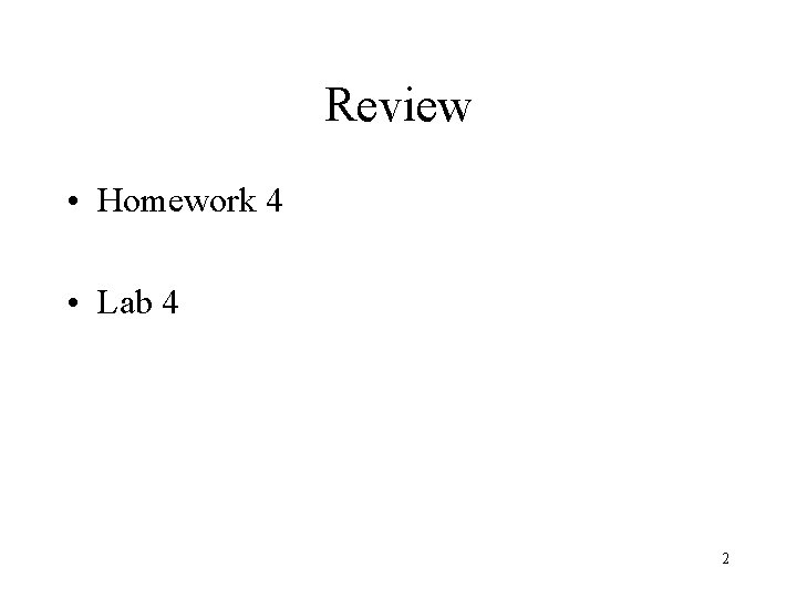 Review • Homework 4 • Lab 4 2 