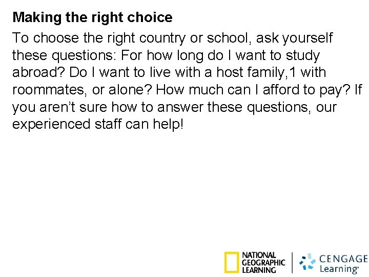 Making the right choice To choose the right country or school, ask yourself these