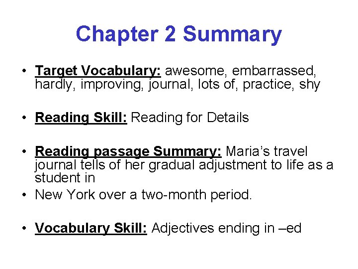 Chapter 2 Summary • Target Vocabulary: awesome, embarrassed, hardly, improving, journal, lots of, practice,