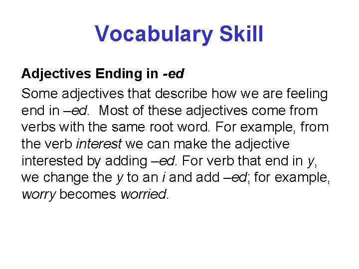 Vocabulary Skill Adjectives Ending in -ed Some adjectives that describe how we are feeling