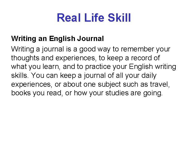 Real Life Skill Writing an English Journal Writing a journal is a good way