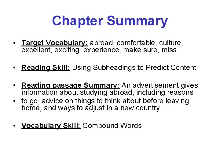 Chapter Summary • Target Vocabulary: abroad, comfortable, culture, excellent, exciting, experience, make sure, miss