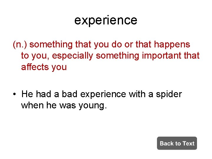 experience (n. ) something that you do or that happens to you, especially something