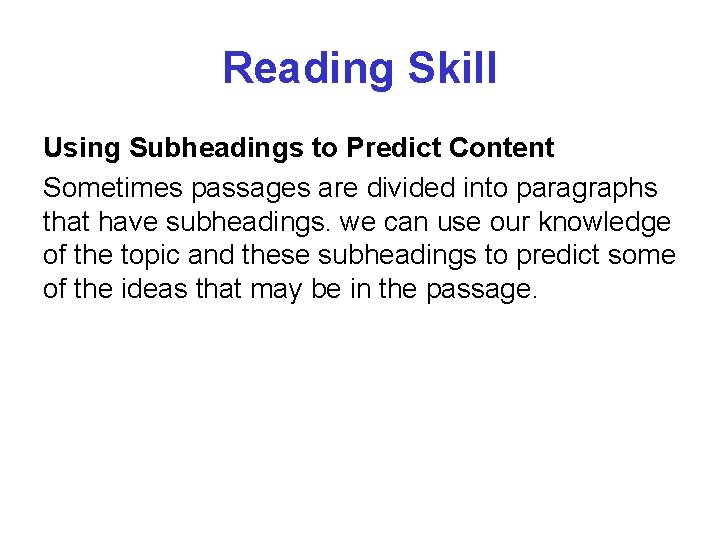 Reading Skill Using Subheadings to Predict Content Sometimes passages are divided into paragraphs that
