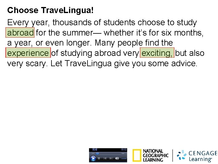 Choose Trave. Lingua! Every year, thousands of students choose to study abroad for the
