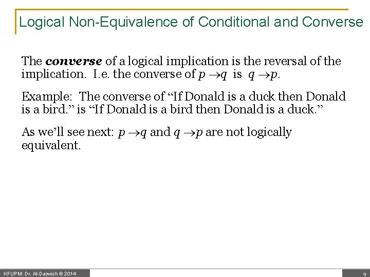 Logical Non-Equivalence of Conditional and Converse The converse of a logical implication is the
