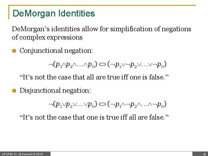 De. Morgan Identities De. Morgan’s identities allow for simplification of negations of complex expressions