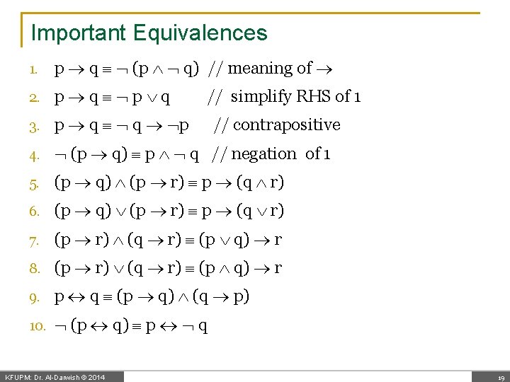 Important Equivalences 1. p q (p q) // meaning of 2. p q 3.