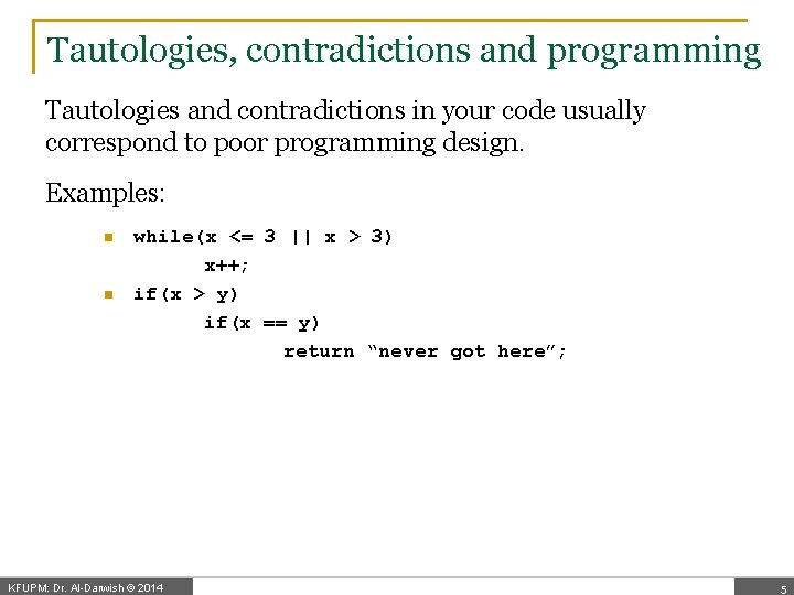 Tautologies, contradictions and programming Tautologies and contradictions in your code usually correspond to poor