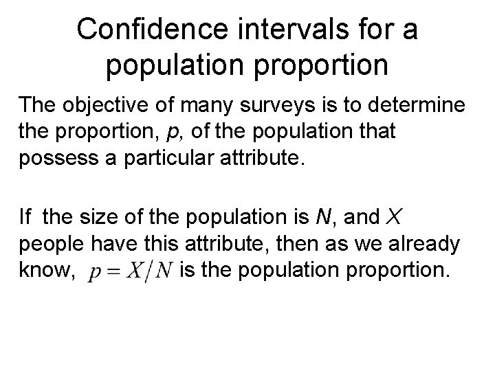 Confidence intervals for a population proportion The objective of many surveys is to determine