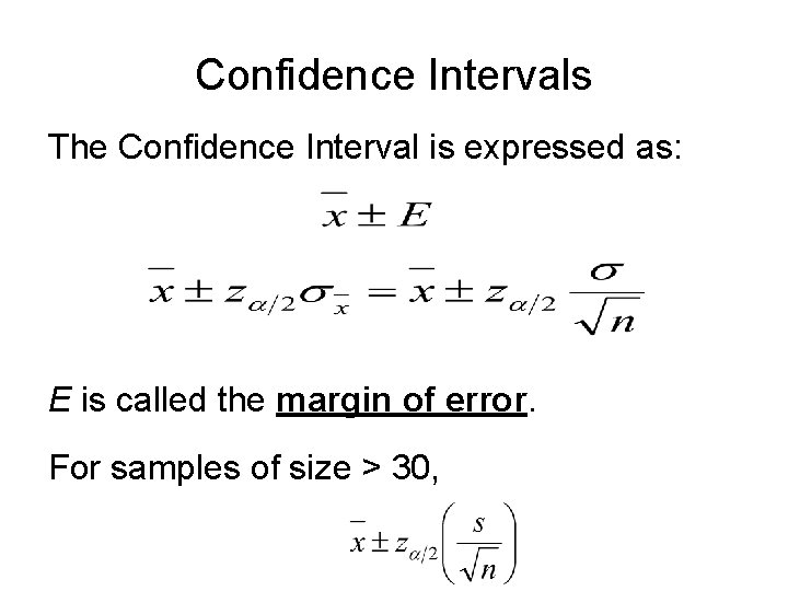 Confidence Intervals The Confidence Interval is expressed as: E is called the margin of