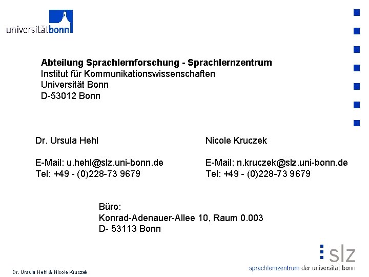 Abteilung Sprachlernforschung - Sprachlernzentrum Institut für Kommunikationswissenschaften Universität Bonn D-53012 Bonn Dr. Ursula Hehl