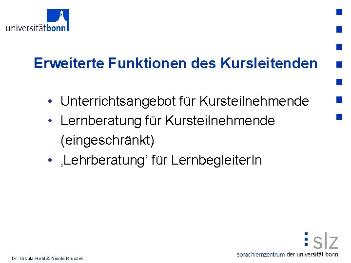 Erweiterte Funktionen des Kursleitenden • Unterrichtsangebot für Kursteilnehmende • Lernberatung für Kursteilnehmende (eingeschränkt) •