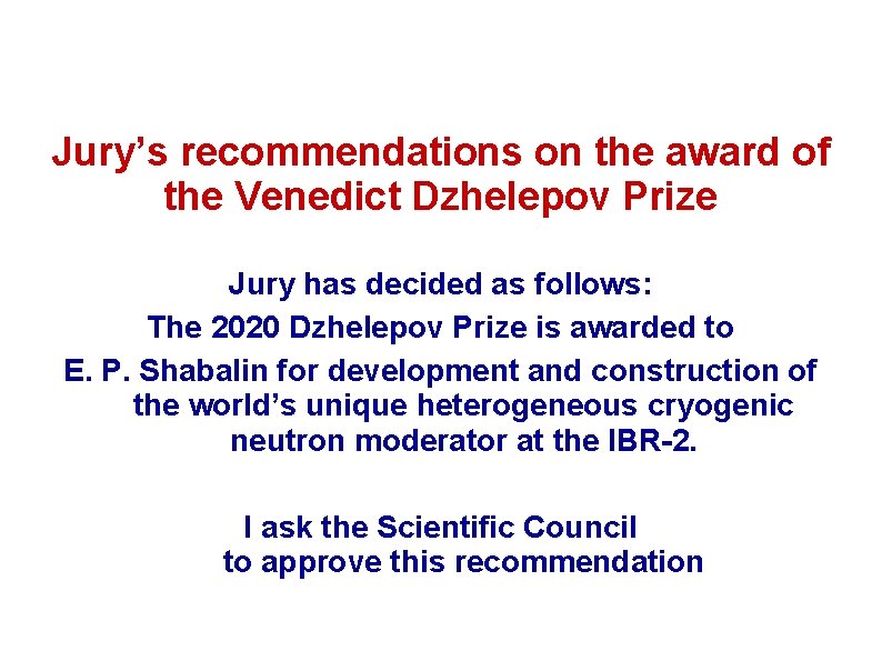 Jury’s recommendations on the award of the Venedict Dzhelepov Prize Jury has decided as