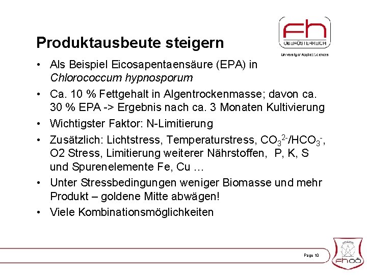 Produktausbeute steigern • Als Beispiel Eicosapentaensäure (EPA) in Chlorococcum hypnosporum • Ca. 10 %