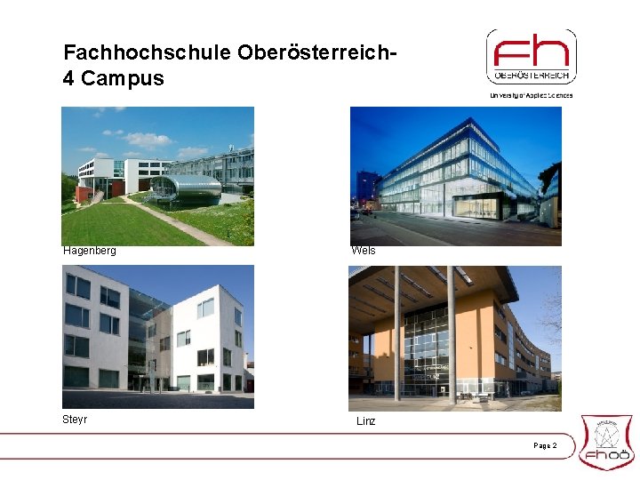 Fachhochschule Oberösterreich- 4 Campus Hagenberg Steyr Wels Linz Page 2 