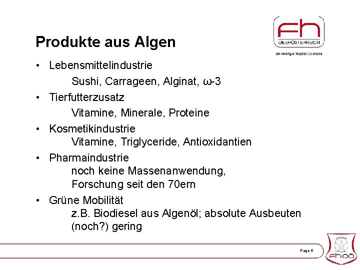 Produkte aus Algen • Lebensmittelindustrie Sushi, Carrageen, Alginat, ω-3 • Tierfutterzusatz Vitamine, Minerale, Proteine