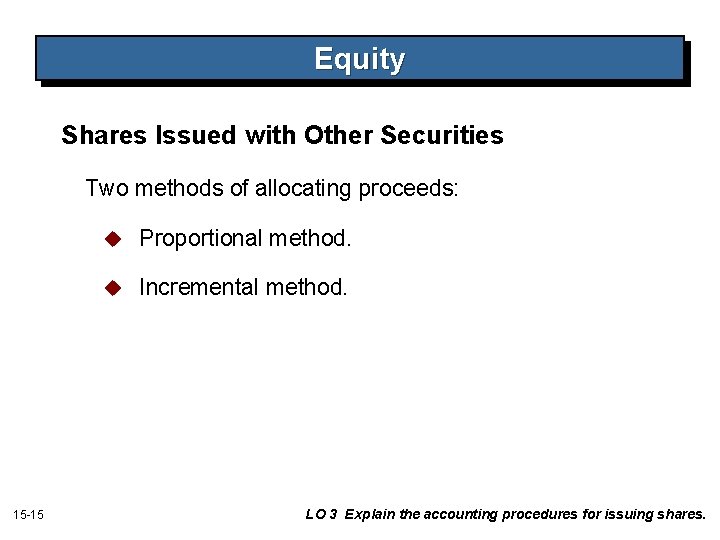 Equity Shares Issued with Other Securities Two methods of allocating proceeds: 15 -15 u Equity Shares Issued with Other Securities Two methods of allocating proceeds: 15 -15 u