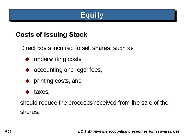 Equity Costs of Issuing Stock Direct costs incurred to sell shares, such as u Equity Costs of Issuing Stock Direct costs incurred to sell shares, such as u