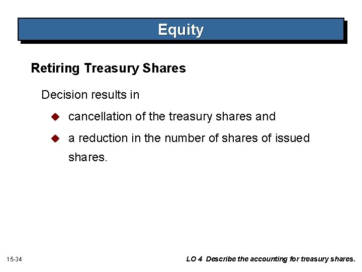 Equity Retiring Treasury Shares Decision results in u cancellation of the treasury shares and Equity Retiring Treasury Shares Decision results in u cancellation of the treasury shares and