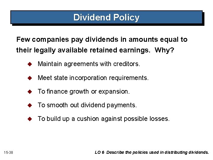 Dividend Policy Few companies pay dividends in amounts equal to their legally available retained Dividend Policy Few companies pay dividends in amounts equal to their legally available retained