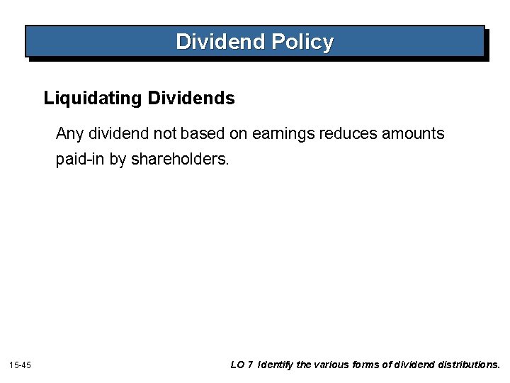 Dividend Policy Liquidating Dividends Any dividend not based on earnings reduces amounts paid-in by Dividend Policy Liquidating Dividends Any dividend not based on earnings reduces amounts paid-in by