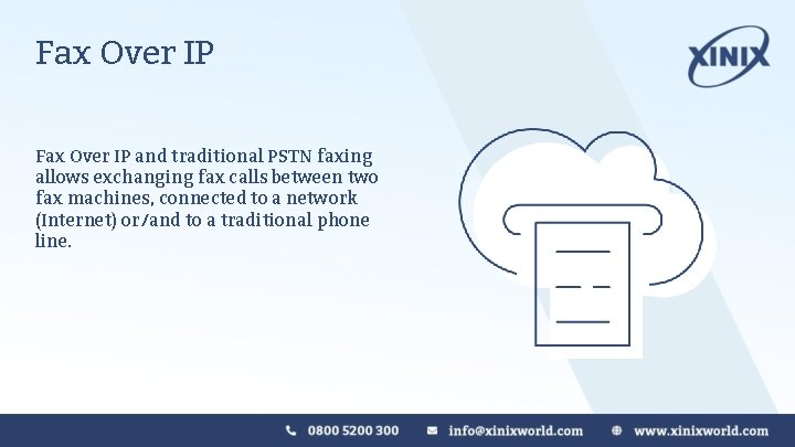 Fax Over IP and traditional PSTN faxing allows exchanging fax calls between two fax Fax Over IP and traditional PSTN faxing allows exchanging fax calls between two fax