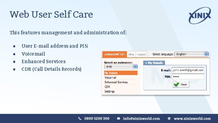 Web User Self Care This features management and administration of: ● User E-mail address Web User Self Care This features management and administration of: ● User E-mail address
