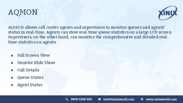 AQMON allows call center agents and supervisors to monitor queues and agents' status in AQMON allows call center agents and supervisors to monitor queues and agents' status in