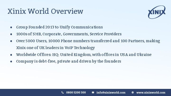 Xinix World Overview ● Group Founded 2013 to Unify Communications ● 1000 s of Xinix World Overview ● Group Founded 2013 to Unify Communications ● 1000 s of