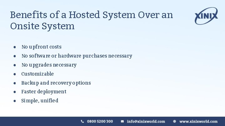 Benefits of a Hosted System Over an Onsite System ● No upfront costs ● Benefits of a Hosted System Over an Onsite System ● No upfront costs ●