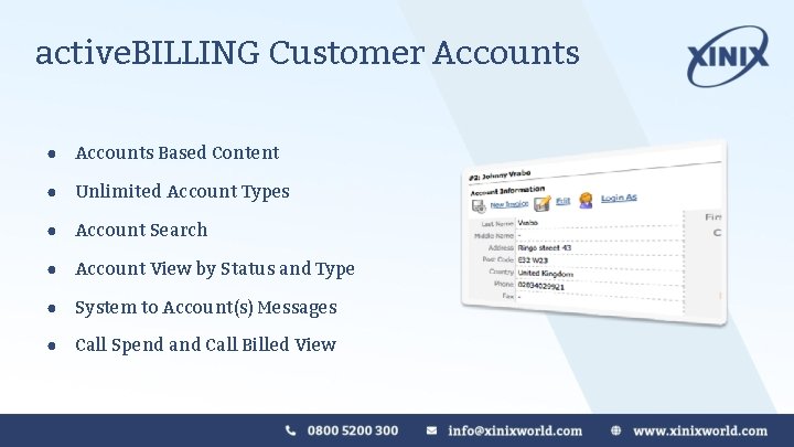 active. BILLING Customer Accounts ● Accounts Based Content ● Unlimited Account Types ● Account active. BILLING Customer Accounts ● Accounts Based Content ● Unlimited Account Types ● Account