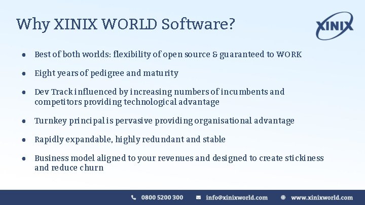 Why XINIX WORLD Software? ● Best of both worlds: flexibility of open source & Why XINIX WORLD Software? ● Best of both worlds: flexibility of open source &