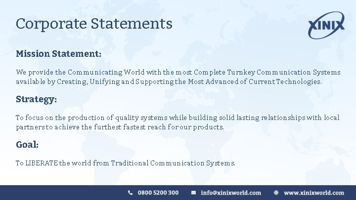 Corporate Statements Mission Statement: We provide the Communicating World with the most Complete Turnkey Corporate Statements Mission Statement: We provide the Communicating World with the most Complete Turnkey