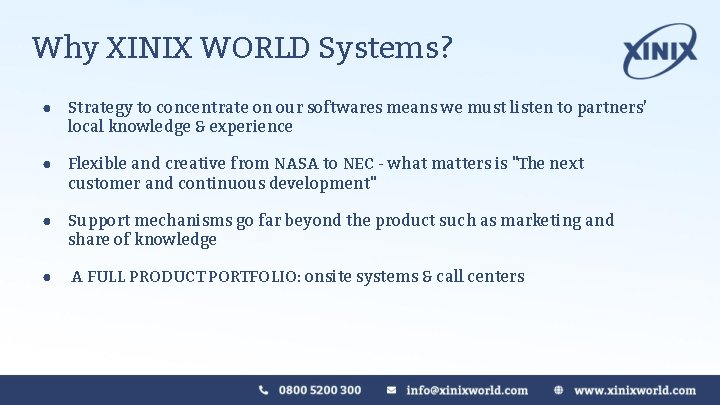 Why XINIX WORLD Systems? ● Strategy to concentrate on our softwares means we must Why XINIX WORLD Systems? ● Strategy to concentrate on our softwares means we must