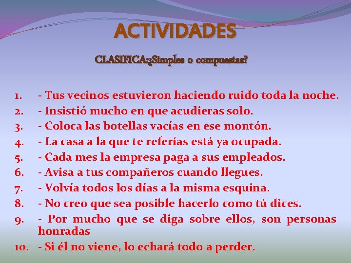 ACTIVIDADES CLASIFICA: ¿Simples o compuestas? 1. 2. 3. 4. 5. 6. 7. 8. 9.