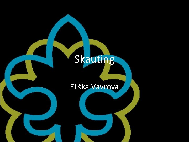 Skauting Eliška Vávrová Skauting Eliška Vávrová